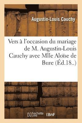 Augustin-Louis Cauchy - Vers à l'occasion du mariage de M. Augustin-Louis Cauchy avec Mlle Aloïse de Bure, Häftad