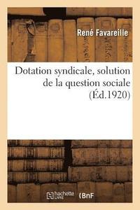 bokomslag Dotation Syndicale, Solution de la Question Sociale