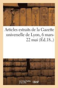 bokomslag Articles Extraits de la Gazette Universelle de Lyon, 6 Mars-22 Mai