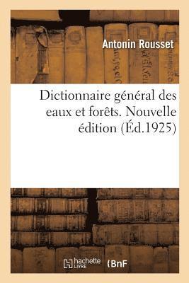 bokomslag Dictionnaire Général Des Eaux Et Forêts. Nouvelle Édition