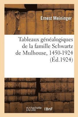 bokomslag Tableaux Généalogiques de la Famille Schwartz de Mulhouse, 1450-1924