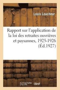 bokomslag Rapport Sur l'Application de la Loi Des Retraites Ouvrires Et Paysannes, 1925-1926