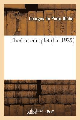 Georges De Porto-Riche, PORTO-RICHE-G - Théâtre Complet. Tome 2, Häftad