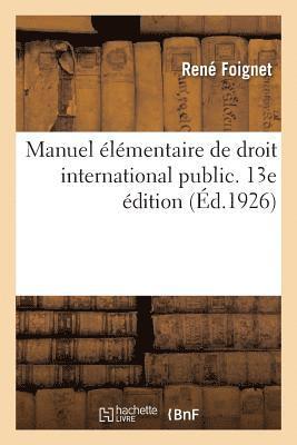 Manuel lmentaire de Droit International Public. 13e dition 1