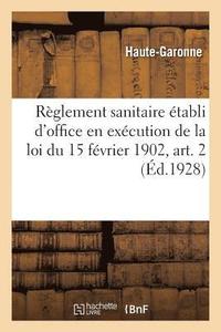 bokomslag Reglement Sanitaire Etabli d'Office En Execution de la Loi Du 15 Fevrier 1902, Art. 2
