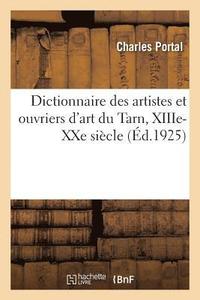 bokomslag Dictionnaire Des Artistes Et Ouvriers d'Art Du Tarn, Xiiie-Xxe Sicle
