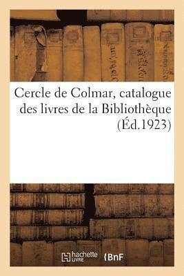 Cercle de Colmar, Catalogue Des Livres de la Bibliotheque 1