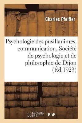 Psychologie Des Pusillanimes, Communication. Societe de Psychologie Et de Philosophie de Dijon, 1923 1