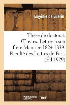 Jean-Benjamin de Guérin, GUERIN-E - Thèse de Doctorat. Oeuvres. Lettres À Son Frère Maurice,1824-1839. Faculté Des Lettres de Paris, Häftad