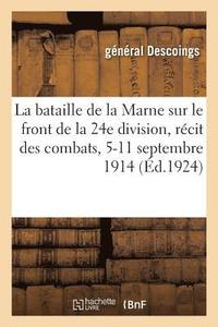 bokomslag La Bataille de la Marne Sur Le Front de la 24e Division, 4e Anne