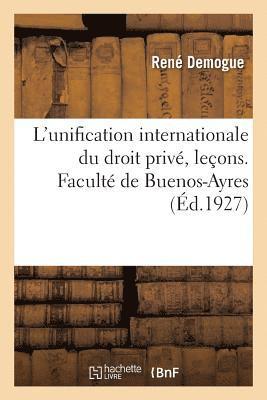 L'Unification Internationale Du Droit Priv, Leons. Facult de Buenos-Ayres 1