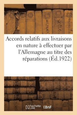 bokomslag Accords Relatifs Aux Livraisons En Nature À Effectuer Par l'Allemagne Au Titre Des Réparations