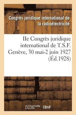 IIe Congres Juridique International de T.S.F. Geneve, 30 Mai-2 Juin 1927 1