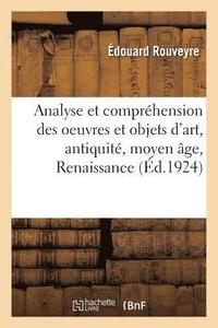 bokomslag Analyse Et Comprhension Des Oeuvres Et Objets d'Art, Antiquit, Moyen ge, Renaissance, Temps