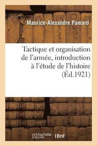 bokomslag Tactique Et Organisation de l'Arme, Introduction  l'tude de l'Histoire