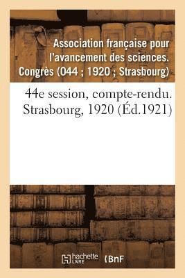 44e Session, Compte-Rendu. Strasbourg, 1920 1