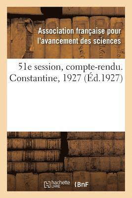 51e Session, Compte-Rendu. Constantine, 1927 1