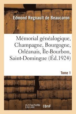 Edmond Regnault de Beaucaron, REGNAULT DE BEAUCARON-E - Mémorial Généalogique, Champagne, Bourgogne, Orléanais, Île-Bourbon, Saint-Domingue. Tome 1, Häftad