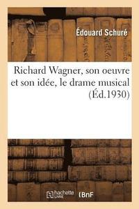 bokomslag Richard Wagner, Son Oeuvre Et Son Idée, Le Drame Musical