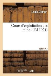 bokomslag Cours d'Exploitation Des Mines. Volume 3