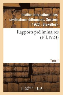 Rapports Preliminaires. Tome 1 1