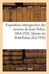 bokomslag Exposition Retrospective Des Oeuvres de Jean Veber, 1864-1928. Musee Du Petit-Palais