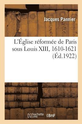 glise Rforme de Paris Sous Louis XIII, 1610-1621, Rapports de l'glise Et de l'tat, Vie Publique 1