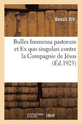 Bulles Immensa Pastorum Et Ex Quo Singulari Contre La Compagnie de Jesus 1