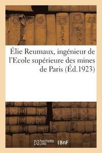 bokomslag Elie Reumaux, Ingenieur de l'Ecole Superieure Des Mines de Paris