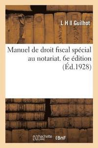 bokomslag Manuel de Droit Fiscal Spécial Au Notariat, Droits d'Enregistrement, de Timbre, d'Hypothèques