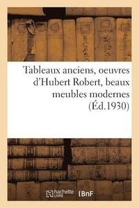 bokomslag Tableaux Anciens, Oeuvres d'Hubert Robert, Beaux Meubles Modernes