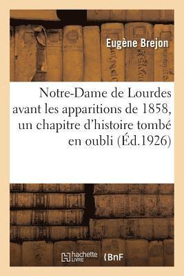 bokomslag Notre-Dame de Lourdes Avant Les Apparitions de 1858, Un Chapitre d'Histoire Tomb En Oubli