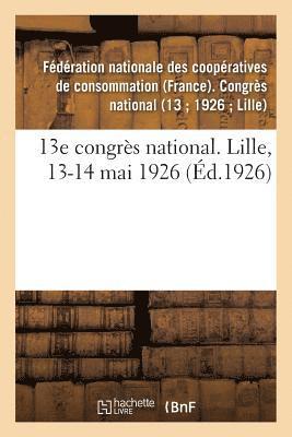 bokomslag 13e Congrès National. Lille, 13-14 Mai 1926