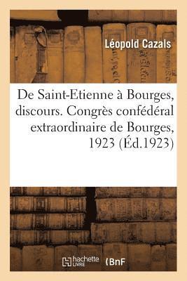 de Saint-Etienne A Bourges, Discours. Congres Confederal Extraordinaire de Bourges, Novembre 1923 1