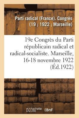 bokomslag 19e Congrès Du Parti Républicain Radical Et Radical-Socialiste. Marseille, 16-18 Novembre 1922