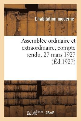 L Habitation Moderne, L. Habitation Moderne, L HABITATION MODERNE - Assemblée Ordinaire Et Extraordinaire, Compte Rendu. 27 Mars 1927, Häftad