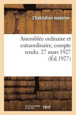 Assemblee Ordinaire Et Extraordinaire, Compte Rendu. 27 Mars 1927 1