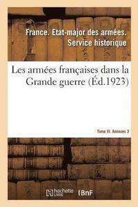 bokomslag Les Armes Franaises Dans La Grande Guerre. Tome III. Annexes 3