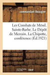 bokomslag Les Combats de Menil. Sainte-Barbe. Le Depot de Merrain. La Chipotte
