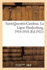 bokomslag Saint-Quentin-Cambrai. La Ligne Hindenburg, 1914-1918