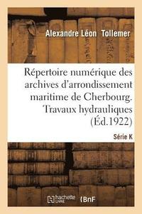 bokomslag Répertoire Numérique Des Archives de l'Arrondissement Maritime de Cherbourg