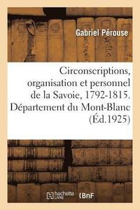 bokomslag Circonscriptions, Organisation Et Personnel Administratif de la Savoie, 1792-1815