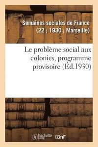 bokomslag Le probleme social aux colonies, programme provisoire