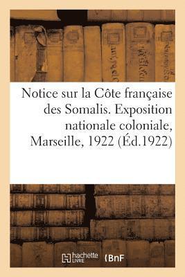 bokomslag Notice Illustrée Sur La Côte Française Des Somalis. Exposition Nationale Coloniale, Marseille, 1922