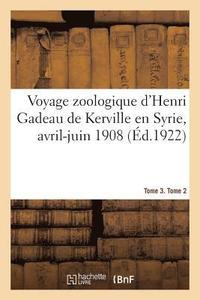 bokomslag Voyage Zoologique d'Henri Gadeau de Kerville En Syrie, Avril-Juin 1908