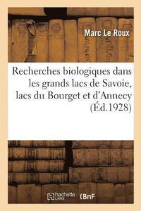 bokomslag Recherches Biologiques Dans Les Grands Lacs de Savoie, Lacs Du Bourget Et d'Annecy