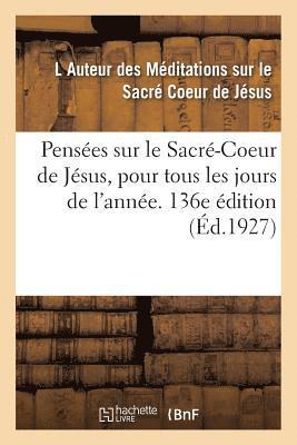 bokomslag Penses Sur Le Sacr-Coeur de Jsus, Pour Tous Les Jours de l'Anne. 136e dition