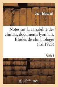 bokomslag Notes Sur La Variabilit Des Climats, Documents Lyonnais. tudes de Climatologie