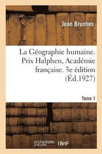 bokomslag La Gographie Humaine. Prix Halphen, Acadmie Franaise. 3e dition