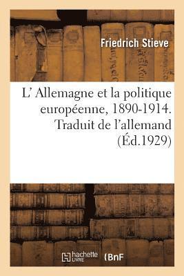 L' Allemagne Et La Politique Europenne, 1890-1914. Traduit de l'Allemand 1